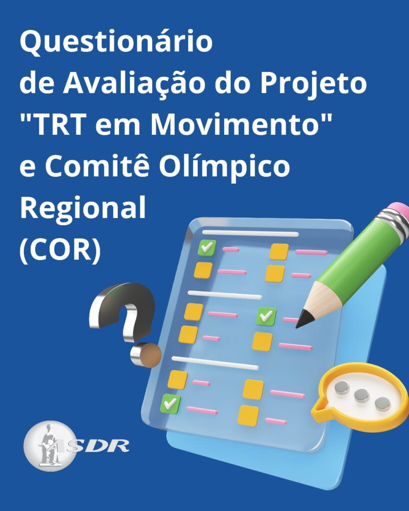 Questionário de Avaliação do Projeto “TRT em Movimento” e Comitê Olímpico Regional (COR)
